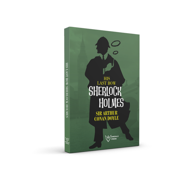 Sherlock Holmes His Last Bow