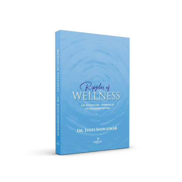 Ripples of Wellness: A Ayurvedic Approach to Healthy Living - Dr. Jyoti Shirodkar