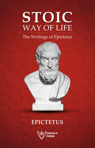 Stoic Way of Life | Writings of Epictetus